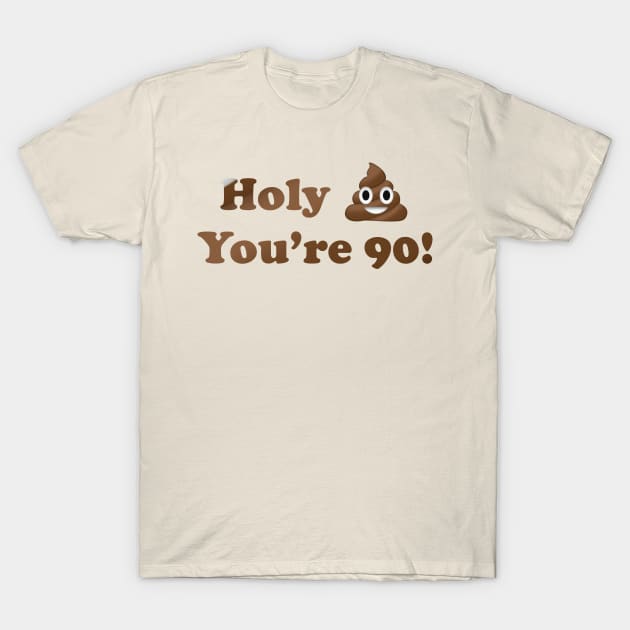 Holy Shit You're 90! T-Shirt by MouadbStore